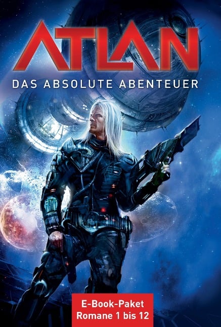 Atlan - Das absolute Abenteuer (Sammelband) - Peter Griese, Horst Hoffmann, Kurt Mahr, Peter Terrid, Falk-Ingo Klee