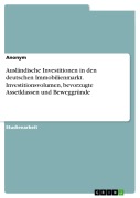Cover-Bild zum Titel 'Ausländische Investitionen in den deutschen Immobilienmarkt. Investitionsvolumen, bevorzugte Assetklassen und Beweggründe' von ''