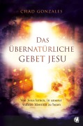 Cover-Bild zum Titel 'Das übernatürliche Gebet Jesu' von 'Chad Gonzales'