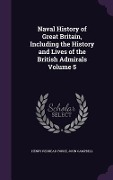 Naval History of Great Britain, Including the History and Lives of the British Admirals Volume 5 - Henry Redhead Yorke, John Campbell
