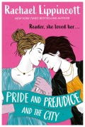 Cover-Bild zum Titel 'Pride and Prejudice and the City' von 'Rachael Lippincott'