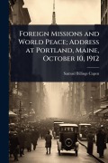 Cover-Bild zum Titel 'Foreign Missions and World Peace; Address at Portland, Maine, October 10, 1912' von 'Samuel Billings Capen'