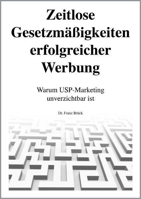 Zeitlose Gesetzmäßigkeiten erfolgreicher Werbung - Franz Brück
