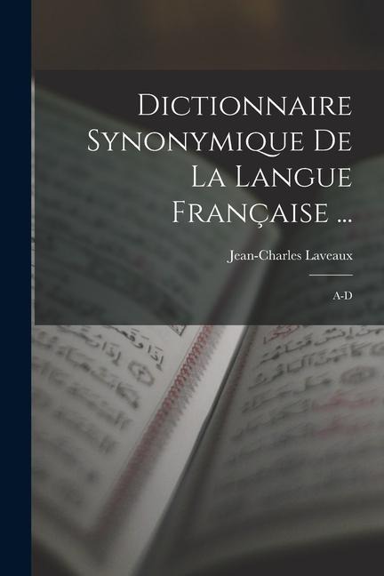 Dictionnaire Synonymique De La Langue Française ...: A-D - Jean-Charles Laveaux