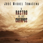 Cover-Bild zum Titel 'El rastro de los cuerpos' von 'José Miguel Tomasena'