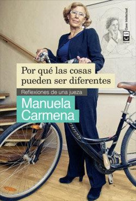 Por qué las cosas pueden ser diferentes : reflexiones de una jueza - Manuela Carmena Castrillo