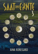 Cover-Bild zum Titel 'SAAT und ERNTE, Band 3' von 'Aina Koregard'