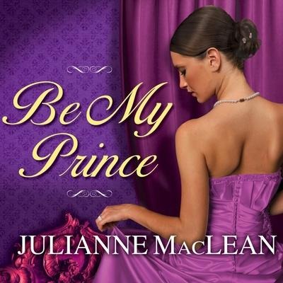 Be My Prince Lib/E - Julianne Maclean