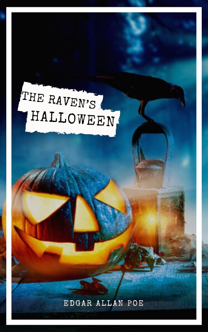The Raven's Halloween: The Best Stories of Edgar Allan Poe - Edgar Allan Poe
