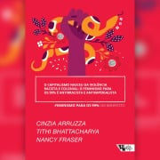 O capitalismo nasceu da violência racista e colonial: o feminismo para os 99% é antirracista e anti-imperialista - Arruza Cinzia, Thithi Bhattacharya, Nancy Fraser