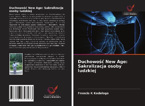 Duchowo¿¿ New Age: Sakralizacja osoby ludzkiej - Francis K Kodelogo