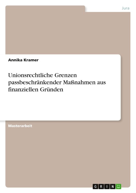 Unionsrechtliche Grenzen passbeschränkender Maßnahmen aus finanziellen Gründen - Annika Kramer