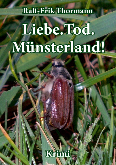 Liebe. Tod. Münsterland! - Ralf-Erik Thormann