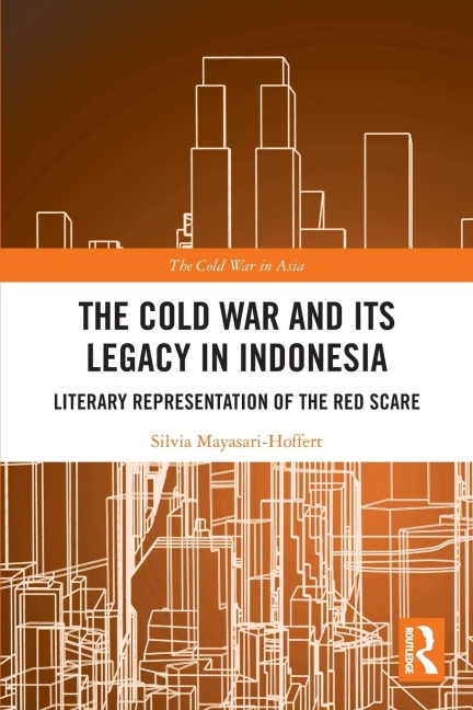 The Cold War and its Legacy in Indonesia - Silvia Mayasari-Hoffert