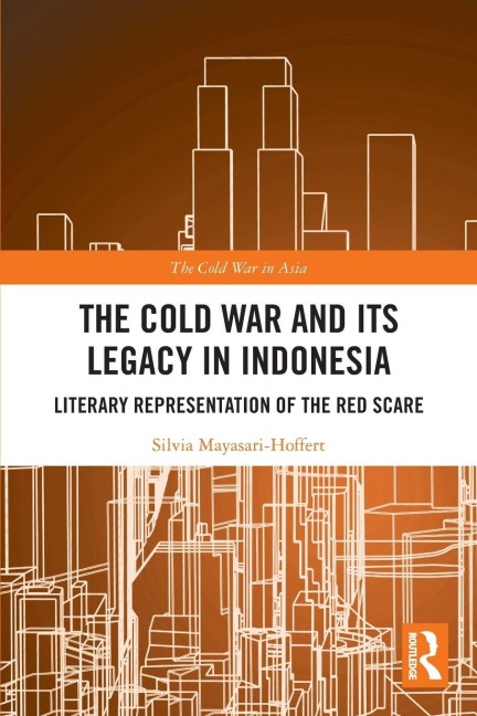 The Cold War and its Legacy in Indonesia - Silvia Mayasari-Hoffert