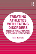 Cover-Bild zum Titel 'Treating Athletes with Eating Disorders' von 'Kate Bennett'