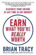 Cover-Bild zum Titel 'Earn What You're Really Worth' von 'Brian Tracy'