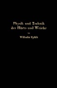 Physik und Technik der Härte und Weiche - Wilhelm Späth