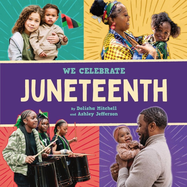Juneteenth (a We Celebrate Book) - Little Feminist, Dolisha Mitchell, Ashley Jefferson