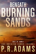 Cover-Bild zum Titel 'Beneath Burning Sands' von 'P R Adams'