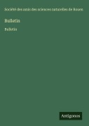 Cover-Bild zum Titel 'Bulletin' von 'Société des amis des sciences naturelles de Rouen'