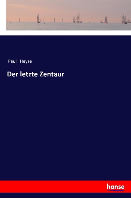 Der letzte Zentaur - Paul Heyse