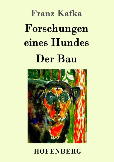 Forschungen eines Hundes / Der Bau - Franz Kafka