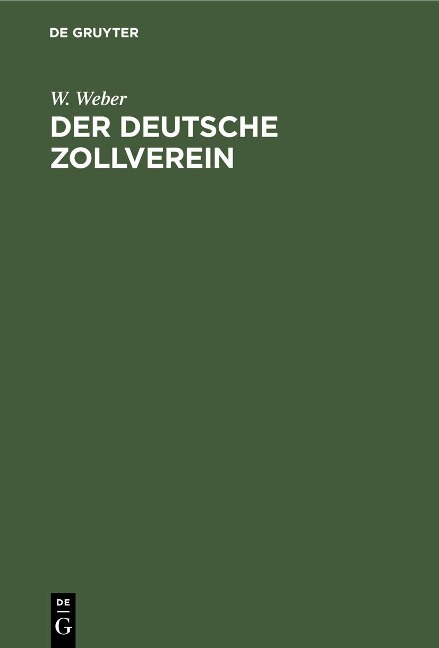 Der deutsche Zollverein - W. Weber