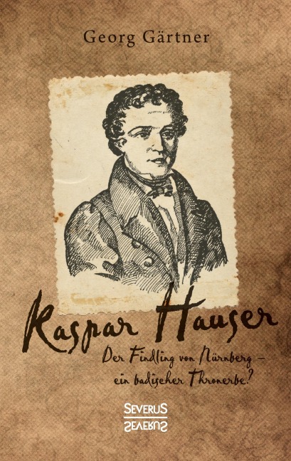 Kaspar Hauser - Georg Gärtner
