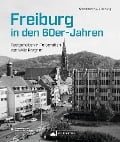 Freiburg in den 60er-Jahren - Staatsarchiv Freiburg