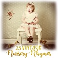 25 Vintage Nursery Rhymes - Jay Loring
