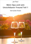 Cover-Bild zum Titel 'Mein Opa und sein Unsichtbarer Freund Teil 1' von 'Jan Paul'