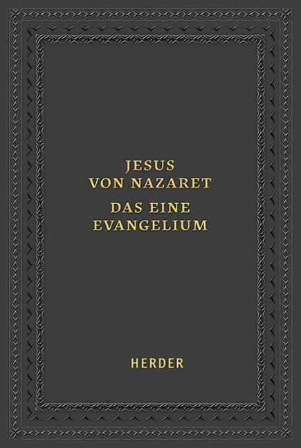 Jesus von Nazaret - Das eine Evangelium - 