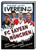 Cover-Bild zum Titel 'Mein Verein FC Bayern - Seine Geschichte, seine Spiele, seine Rekorde' von 'Florian Kinast'