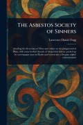 Cover-Bild zum Titel 'The Asbestos Society of Sinners' von 'Lawrence Daniel Fogg'