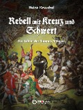 Cover-Bild zum Titel 'Rebell mit Kreuz und Schwert' von 'Heinz Kruschel'