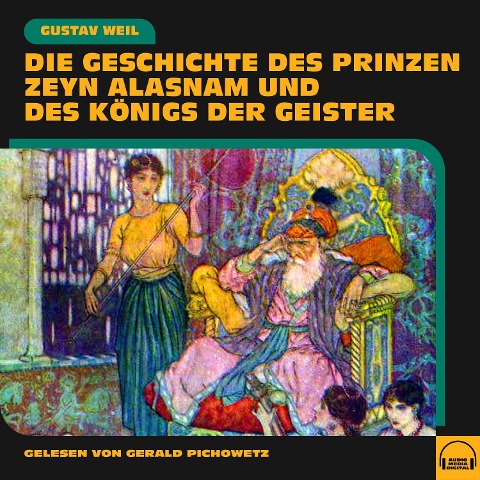 Die Geschichte des Prinzen Zeyn Alasnam und des Königs der Geister - Gustav Weil