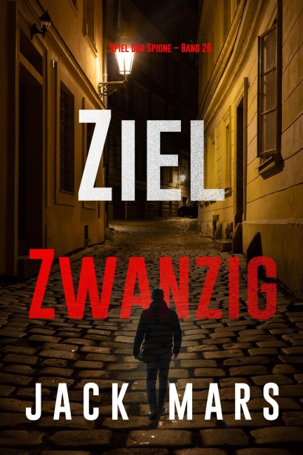 Ziel Zwanzig (Spiel der Spione - Band 20) - Jack Mars