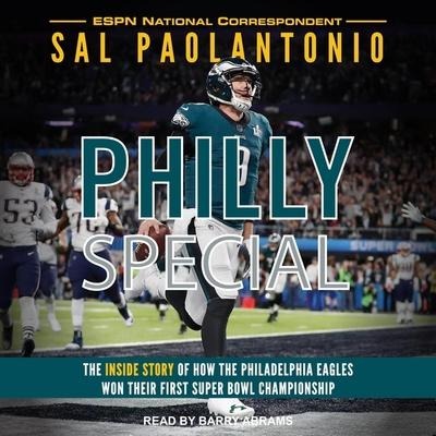 Philly Special Lib/E: The Inside Story of How the Philadelphia Eagles Won Their First Super Bowl Championship - Sal Paolantonio