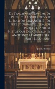 Cover-Bild zum Titel 'De L'ancienne Coutume De Prier Et D'adorer Debout Le Jour Du Dimanche Et De Fête Et Durant Le Tems De Pâque Ou Abrégé Historique Des Cérémonies Anciennes Et Modernes... Par J. Le Lorrain' von 'Jean Le Lorrain'