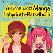 Cover-Bild zum Titel 'Labyrinth Rätselbuch Anime und Manga für Teenager und Kinder Puzzel Beschäftigungsbuch Geschenkidee Weihnachten Adventszeit zum Wichteln Nikolaus' von 'Sunnie Ways'