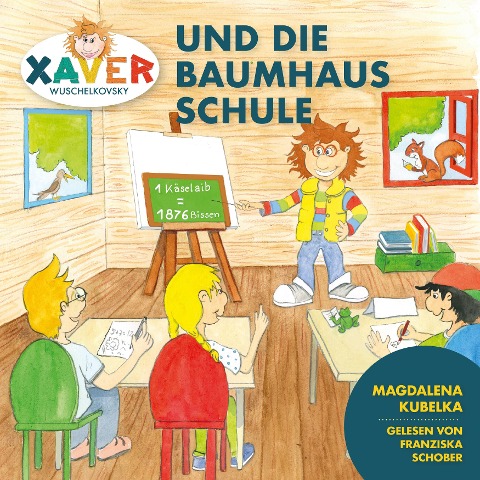 Xaver Wuschelkovsky und die Baumhausschule - Xaver Wuschelkovsky, Gundi Freithofer, Magdalena Kubelka