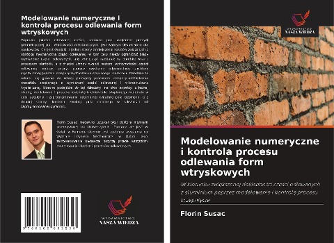 Modelowanie numeryczne i kontrola procesu odlewania form wtryskowych - Florin Susac