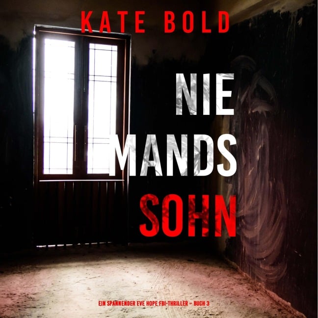 Niemands Sohn (Ein spannender Eve Hope FBI-Thriller ¿ Buch 3) - Kate Bold