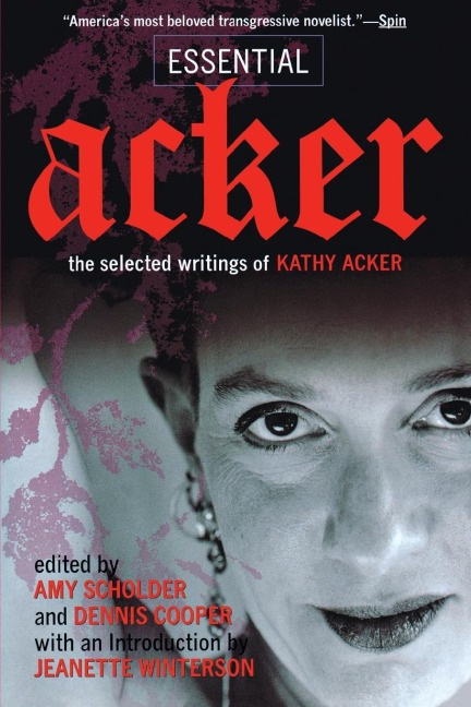 Essential Acker - Kathy Acker