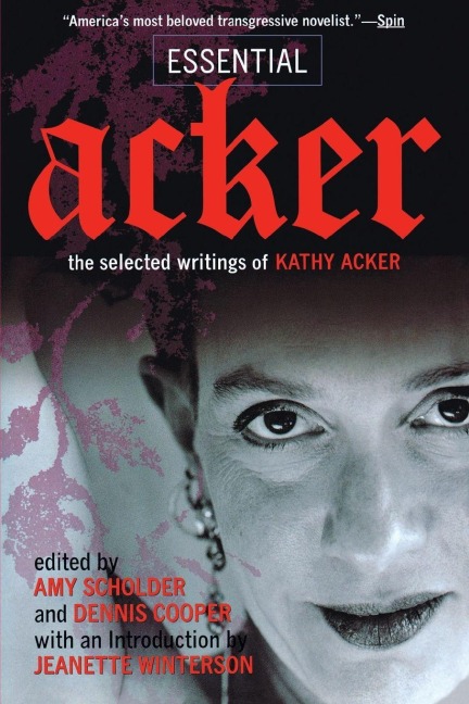 Essential Acker - Kathy Acker