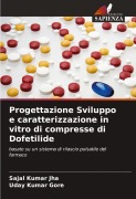 Cover-Bild zum Titel 'Progettazione Sviluppo e caratterizzazione in vitro di compresse di Dofetilide' von 'Sajal Kumar Jha, Uday Kumar Gore'