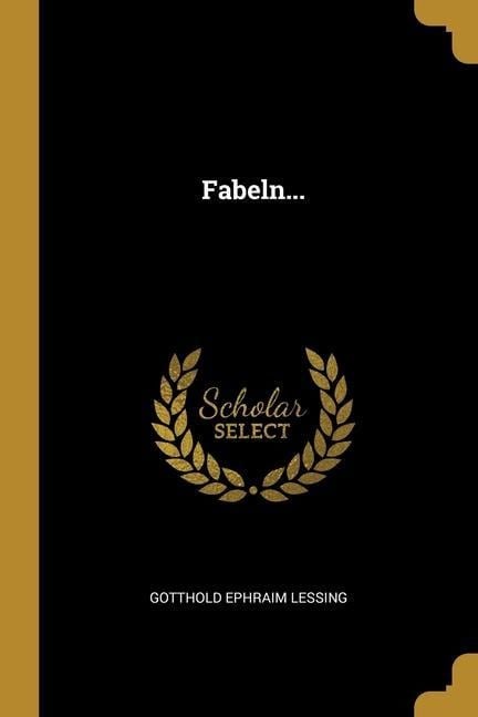 Fabeln... - Gotthold Ephraim Lessing