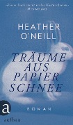 Träume aus Papierschnee - Heather O'Neill