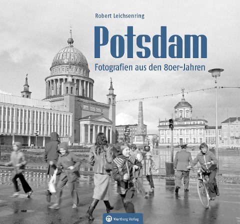 Potsdam - Fotografien aus den 80er-Jahren - Robert Leichsenring